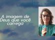 A imagem de Deus que você carrega