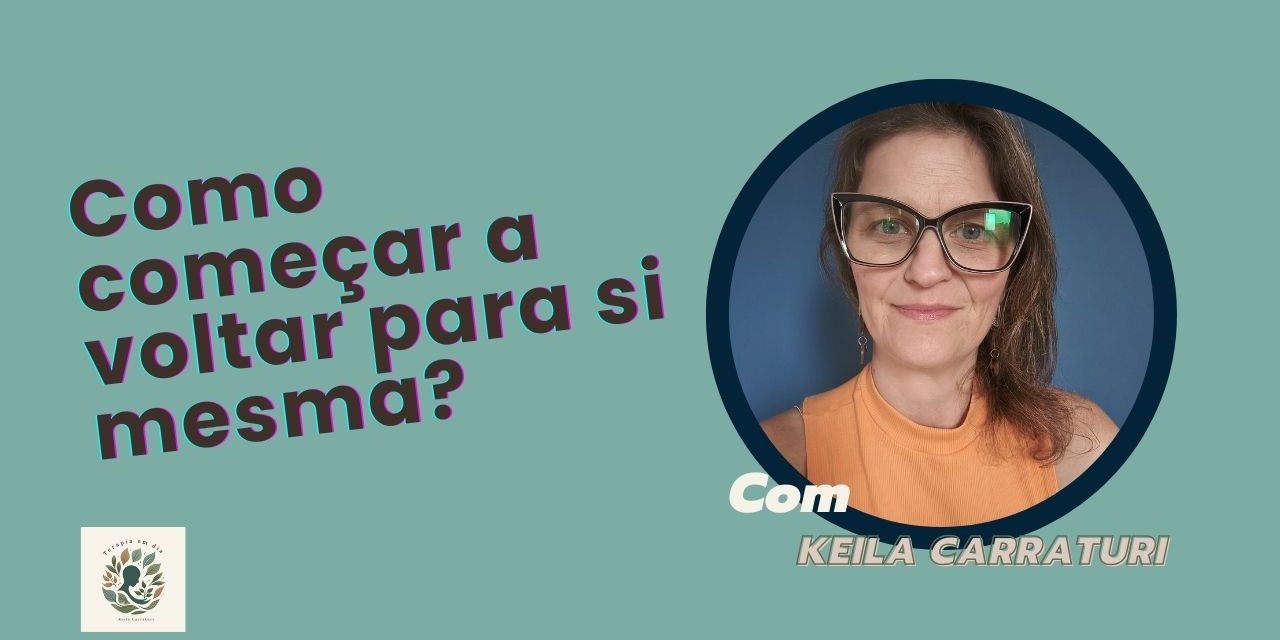Como começar a voltar para si mesma?