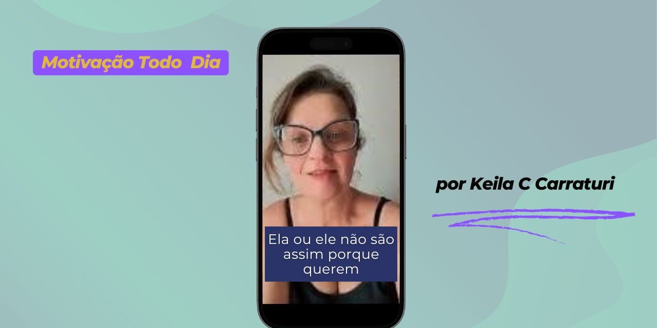 Ela ou ele não são assim porque querem