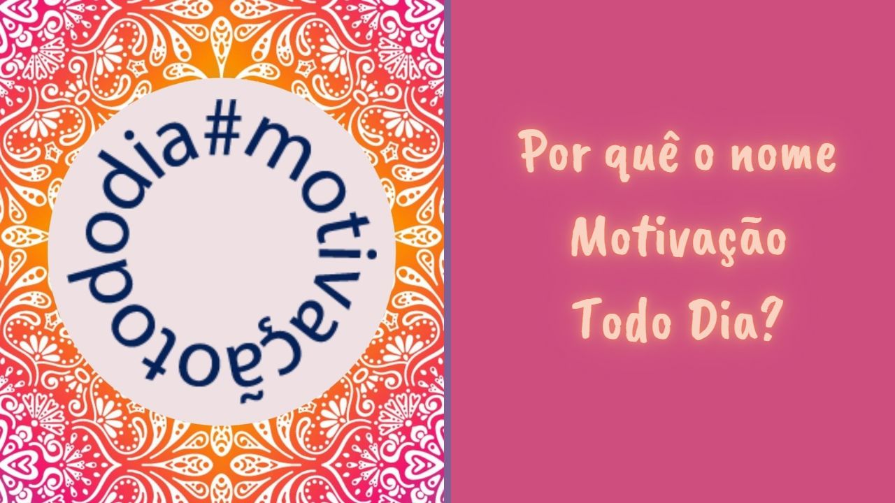 Por Quê O Nome Motivação Todo Dia Keila C Carraturi Terapeuta