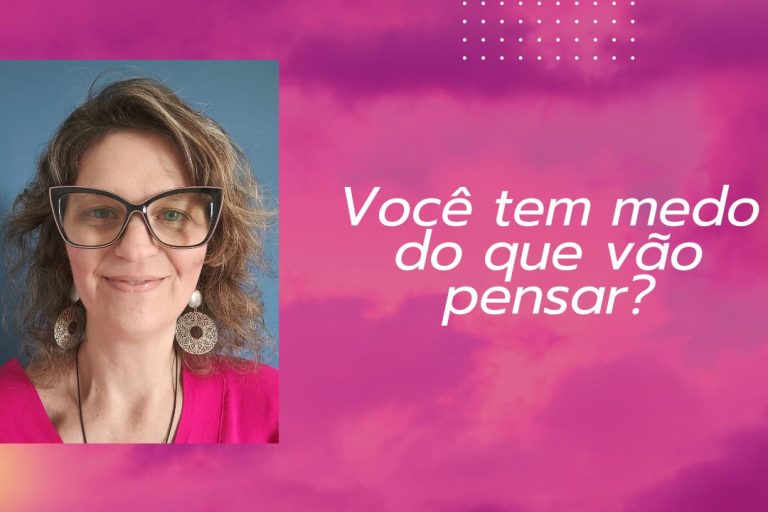 Você tem medo do que vão pensar