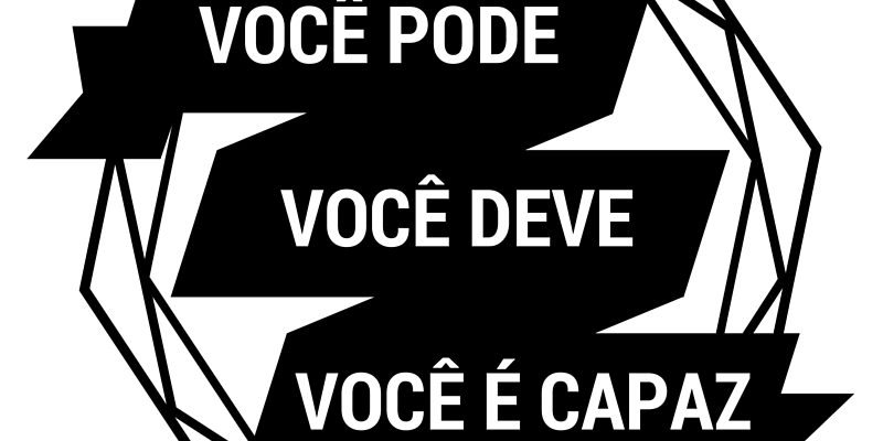 Você pode. Você deve. Você é capaz.